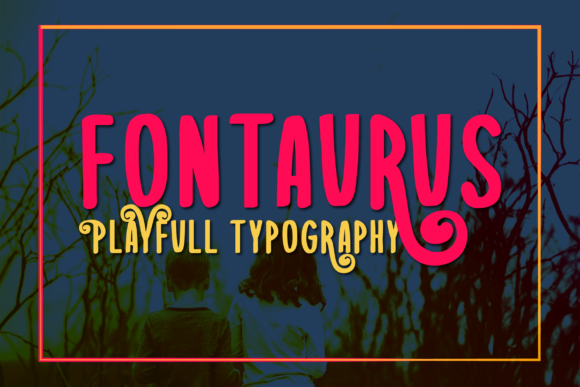 Fontaurus: A Playful Font for Memorable Branding